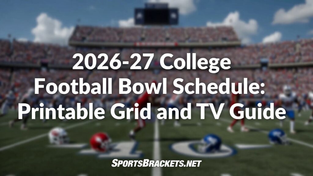 2026-27 College Football Bowl Schedule - Sports Brackets 2026-27 College Football Bowl Schedule