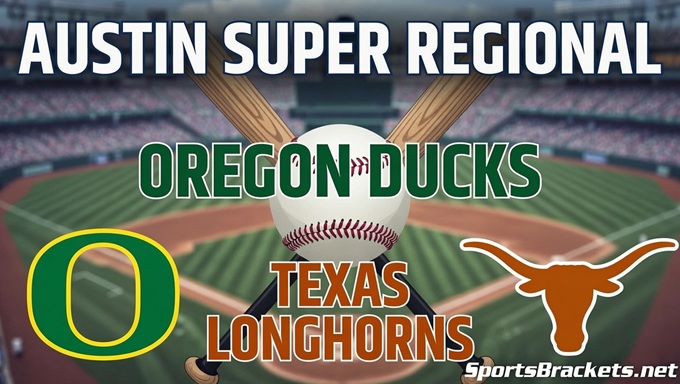 2026 Austin Super Regional: Oregon Ducks vs. No. 6 Texas Longhorns