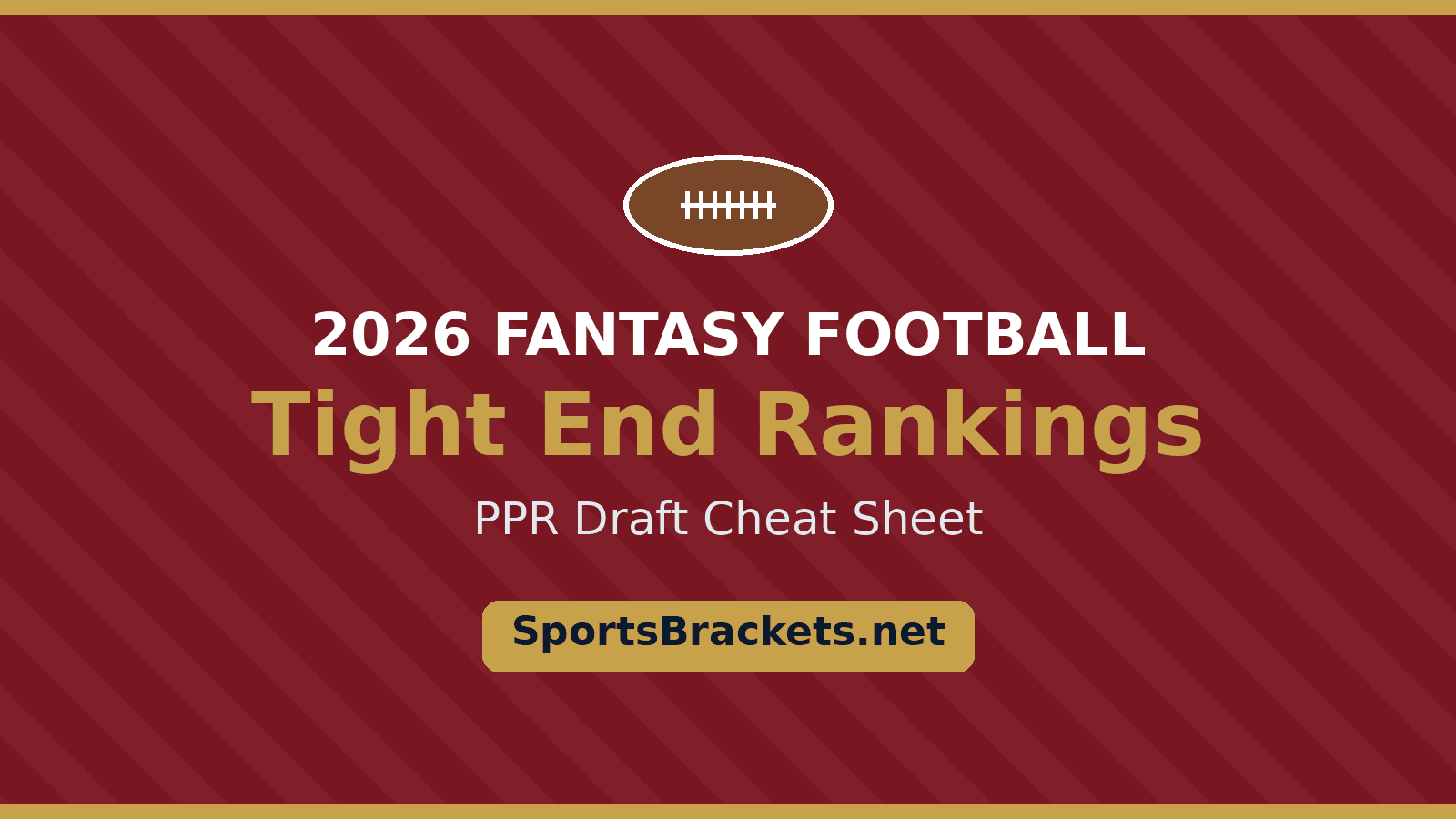 2026 fantasy football TE rankings PPR printable