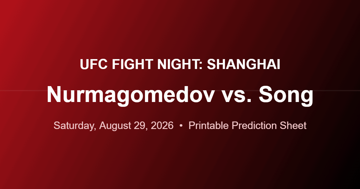 UFC Fight Night Shanghai Nurmagomedov vs Song fight card and printable prediction sheet
