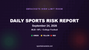 Daily Sports Risk Report September 24 2026, MLB NFL and College Football slate, $BRACKETS High Limit Room