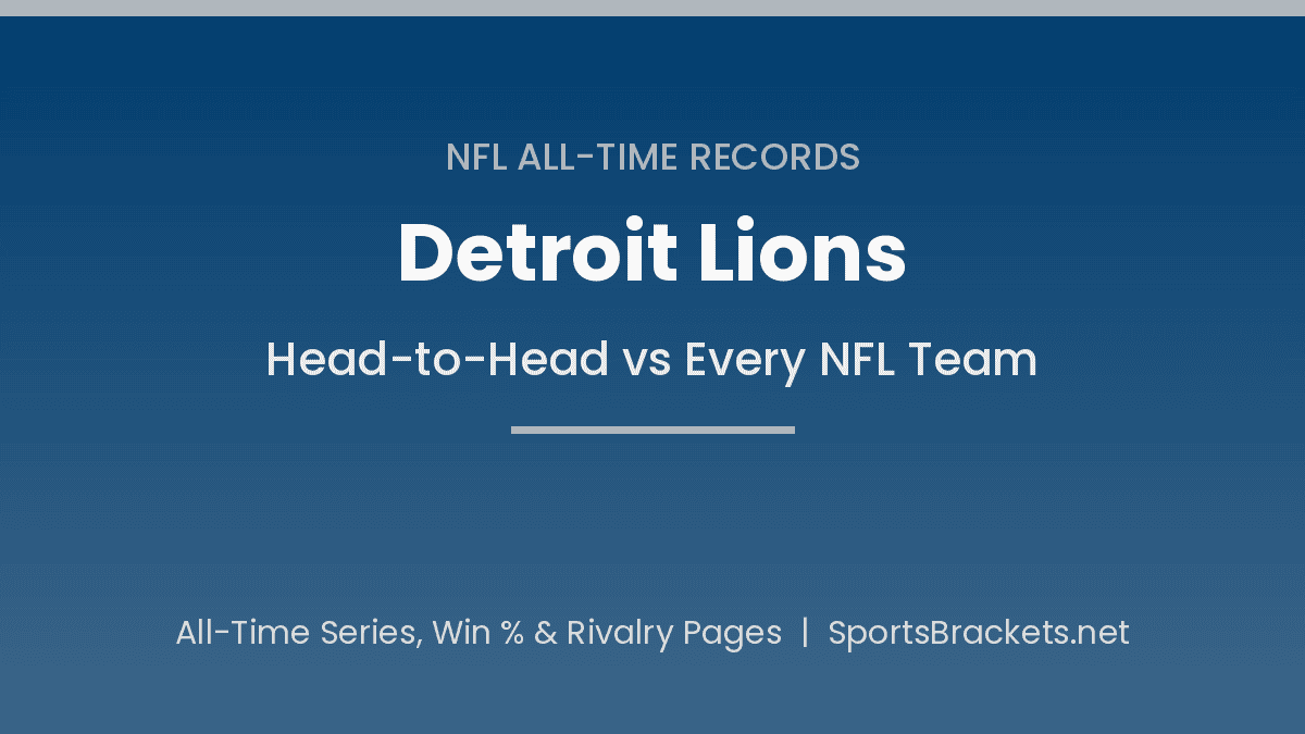 Detroit Lions All-Time Head-to-Head Records vs Every NFL Team