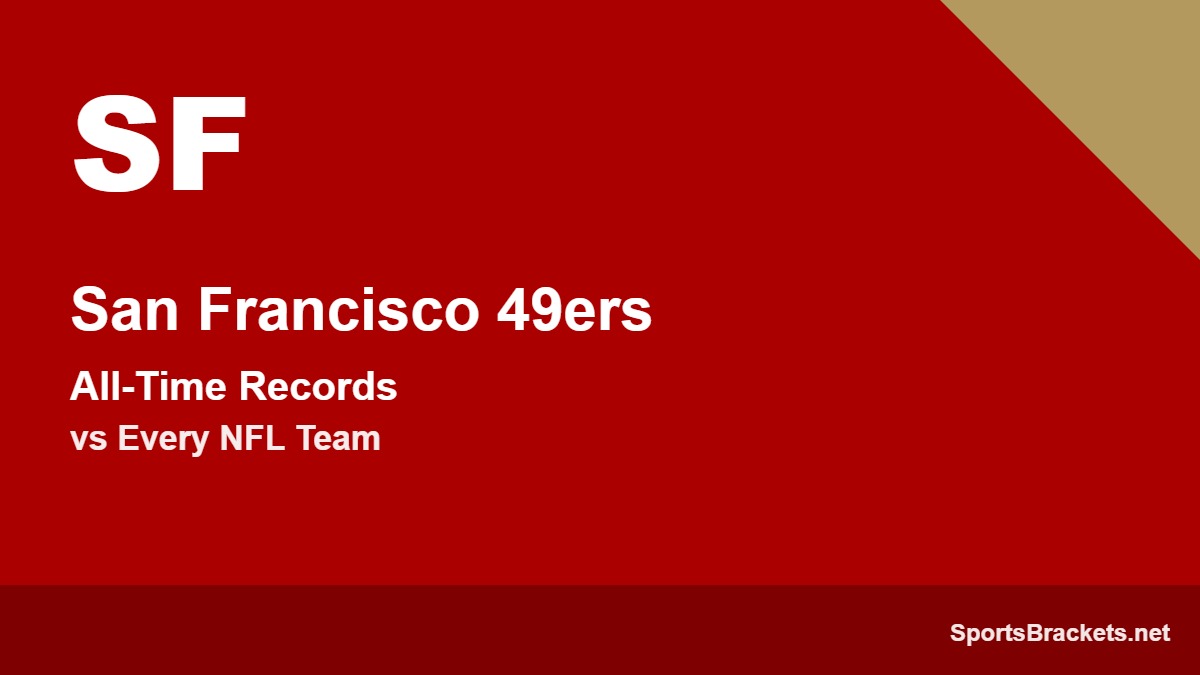San Francisco 49ers all-time records vs every NFL team - Sports Brackets San Francisco 49ers all-time records vs every NFL team