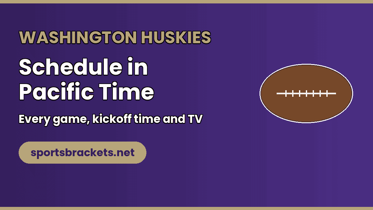 washington-huskies-2026-schedule-pacific-time - Sports Brackets Washington Huskies 2026 schedule in Pacific Time